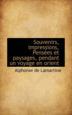 Book cover for Souvenirs, Impressions, Pensees Et Paysages, Pendant Un Voyage En Orient