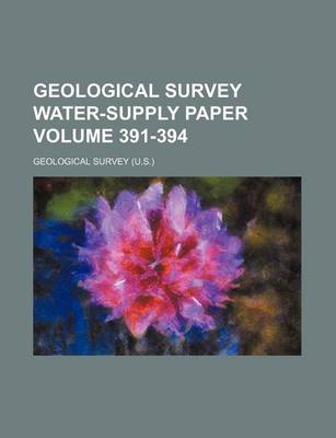 Book cover for Geological Survey Water-Supply Paper Volume 391-394