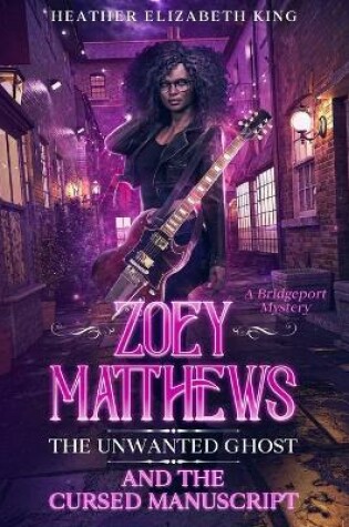 Cover of Zoey Matthews, the Unwanted Ghost, and the Cursed Manuscript