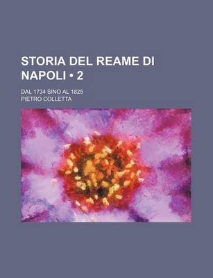 Book cover for Storia del Reame Di Napoli (2); Dal 1734 Sino Al 1825