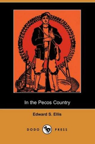 Cover of In the Pecos Country (Dodo Press)