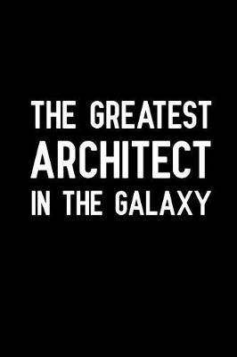 Book cover for The Greatest Architect In The Galaxy