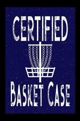 Book cover for Certified Basket Case