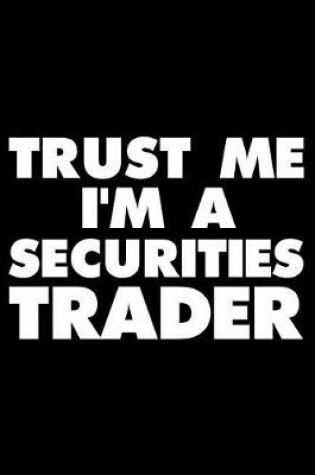 Cover of Trust Me I'm a Securities Trader