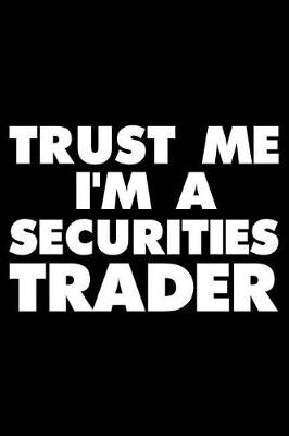 Book cover for Trust Me I'm a Securities Trader