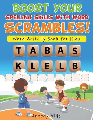 Book cover for Boost Your Spelling Skills with Word Scrambles! Word Activity Book for Kids