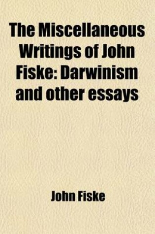 Cover of The Miscellaneous Writings of John Fiske (Volume 8); Darwinism and Other Essays