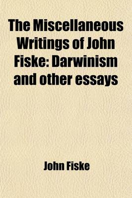 Book cover for The Miscellaneous Writings of John Fiske (Volume 8); Darwinism and Other Essays