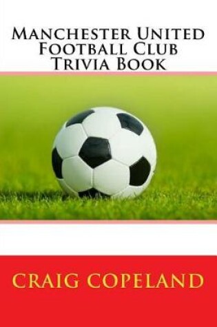 Cover of Manchester United Football Club Trivia Book