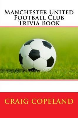 Book cover for Manchester United Football Club Trivia Book