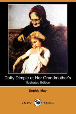 Cover of Dotty Dimple at Her Grandmother's(Dodo Press)