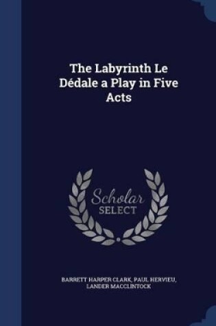 Cover of The Labyrinth Le D�dale a Play in Five Acts