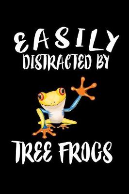 Book cover for Easily Distracted By Tree Frogs