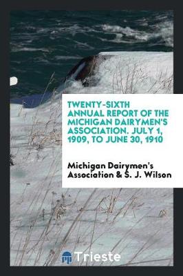 Book cover for Twenty-Sixth Annual Report of the Michigan Dairymen's Association. July 1, 1909, to June 30, 1910