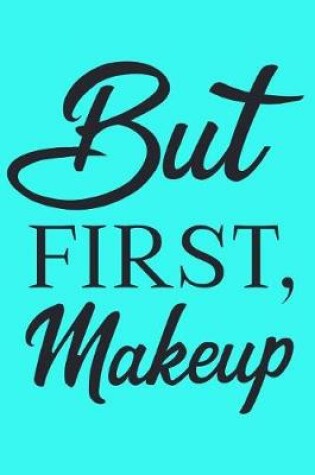 Cover of But First Makeup