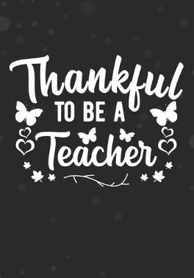 Book cover for Thankful To Be A Teacher
