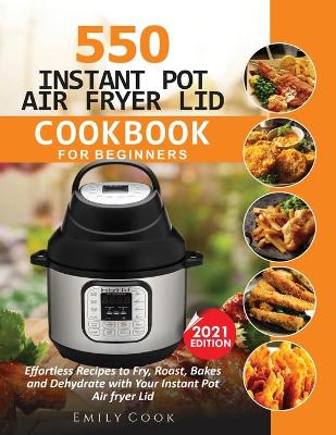 Book cover for 550 Instant Pot Air Fryer Lid Cookbook for Beginners