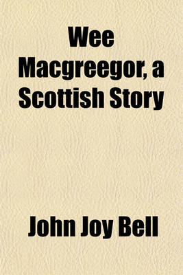 Book cover for Wee Macgreegor, a Scottish Story