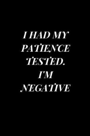 Cover of I Had My Patience Tested I'm Negative
