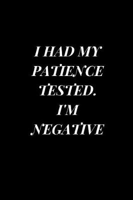 Book cover for I Had My Patience Tested I'm Negative