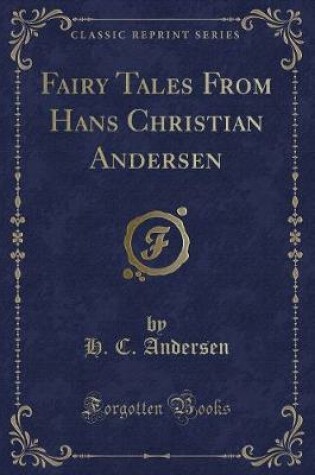 Cover of Fairy Tales from Hans Christian Andersen (Classic Reprint)