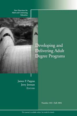 Cover of Developing and Delivering Adult Degree Programs: New Directions for Adult and Continuing Education, Number 103