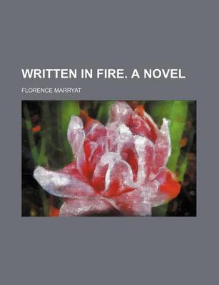 Book cover for Written in Fire. a Novel
