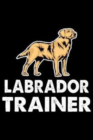 Cover of Labrador Trainer