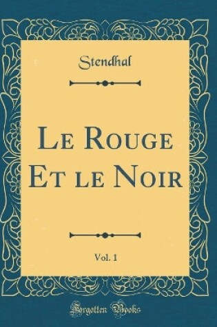 Cover of Le Rouge Et le Noir, Vol. 1 (Classic Reprint)