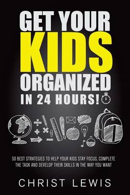 Book cover for Get Your Kids Organized in 24 Hours!