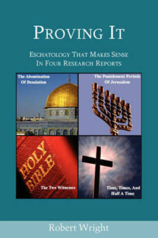 Cover of Proving It - Eschatology That Makes Sense in Four Research Reports