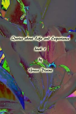 Cover of Quotes about Life and Experience Book 1