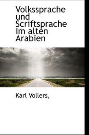 Cover of Volkssprache Und Scriftsprache Im Alten Arabien