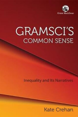 Cover of Gramsci's Common Sense: Inequality and its Narratives