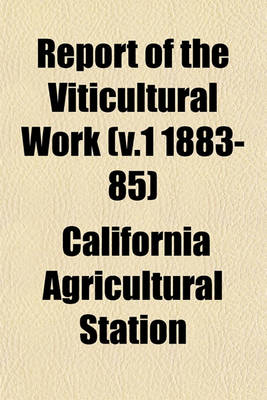 Book cover for Report of the Viticultural Work (V.1 1883-85)