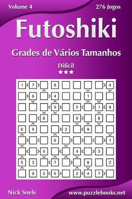 Book cover for Futoshiki Grades de Vários Tamanhos - Difícil - Volume 4 - 276 Jogos