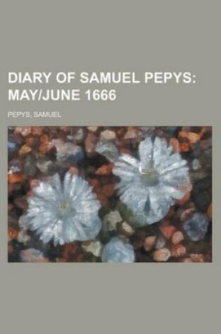 Cover of Diary of Samuel Pepys; May]june 1666