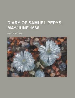 Book cover for Diary of Samuel Pepys; May]june 1666