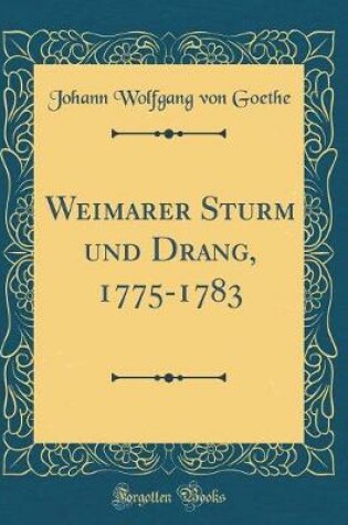 Cover of Weimarer Sturm und Drang, 1775-1783 (Classic Reprint)