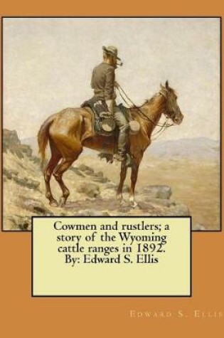 Cover of Cowmen and rustlers; a story of the Wyoming cattle ranges in 1892. By