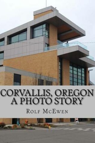 Cover of Corvallis, Oregon -- A Photo Story