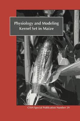 Cover of Physiology and Modeling Kernel Set in Maize