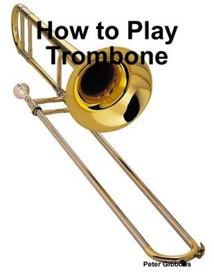 Book cover for How to Play Trombone