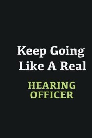 Cover of Keep Going Like a Real Hearing Officer