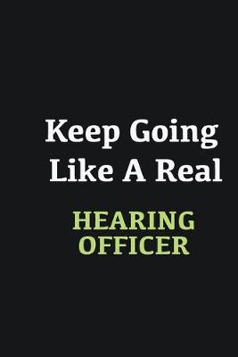 Book cover for Keep Going Like a Real Hearing Officer