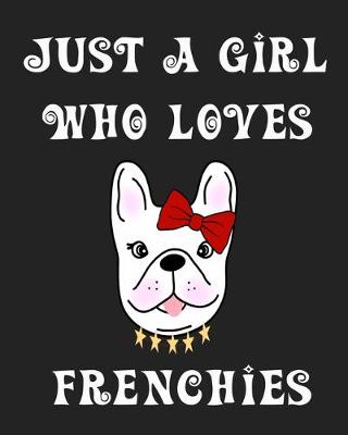 Book cover for Just A Girl Who Loves Frenchies