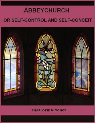 Book cover for Abbeychurch : Or Self-control and Self-conceit (Illustrated)