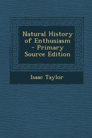 Cover of Natural History of Enthusiasm - Primary Source Edition