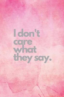 Book cover for I Don't Care What They Say