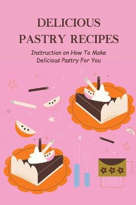 Book cover for Delicious Pastry Recipes